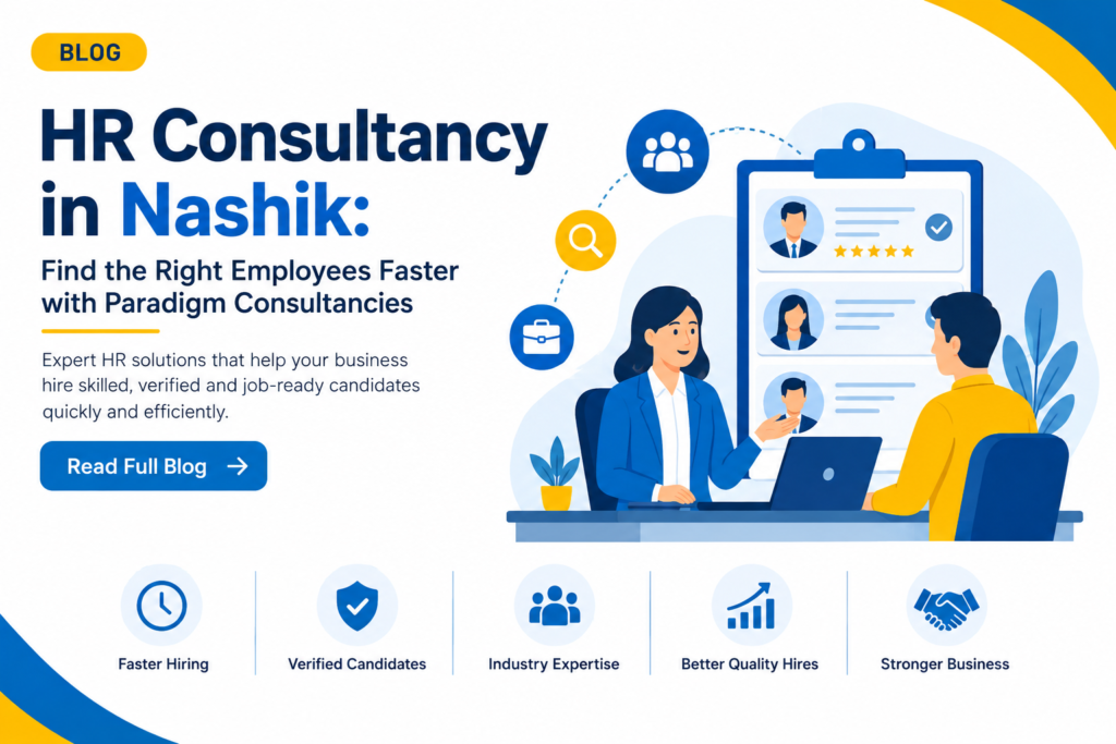 HR Consultancy in Nashik: Hire the Right Talent Faster with Paradigm Consultancies