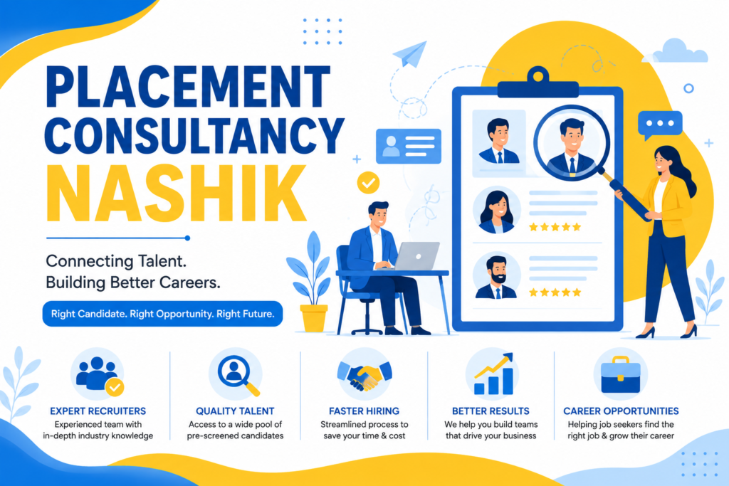 Placement Consultancy Nashik: Helping Businesses Hire the Right Talent and Job Seekers Find the Right Opportunities