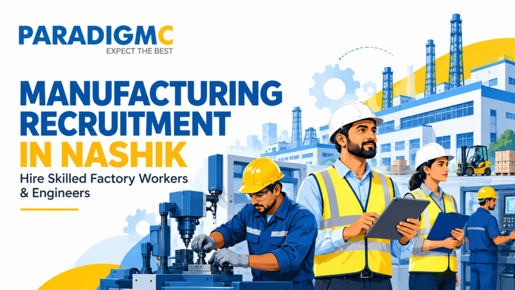 Looking for manufacturing recruitment in Nashik? Paradigm Consultancies helps businesses recruit factory workers, skilled technicians and engineers.